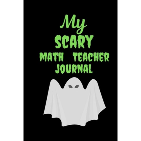 (영문도서) My Scary Math Teacher: Simple Halloween Gift for Female Teachers Scary and Funny Present Best... Paperback, Independently Published, English, 9781693110436