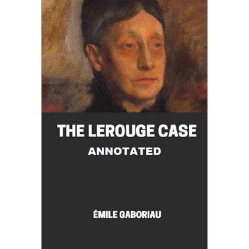 The Lerouge Case Annotated Paperback, Independently Published, English, 9798593212535