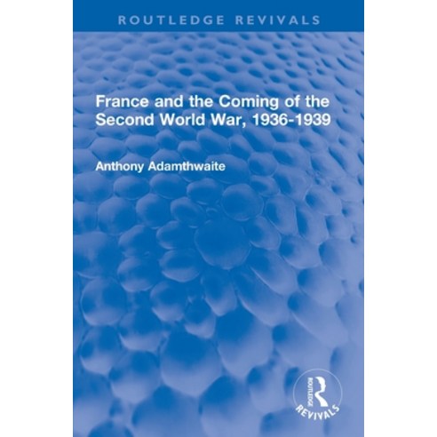 (영문도서) France and the Coming of the Second World War 1936-1939 Paperback, Routledge, English, 9780367704827