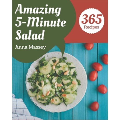 365 Amazing 5-Minute Salad Recipes: Everything You Need in One 5-Minute Salad Cookbook! Paperback, Independently Published, English, 9798574217474