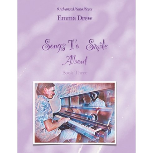 (영문도서) Songs to Smile About: 9 Advanced Piano Pieces Paperback, Smilemusic Publications, English, 9780645974126