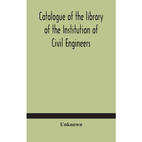 Catalogue of the library of the Institution of Civil Engineers. Subject-index to the catalogue of th... Hardcover, Alpha Edition, English, 9789354181627