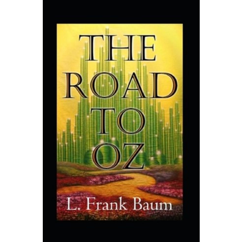 The Road to Oz Annotated Paperback, Independently Published, English, 9798597877044