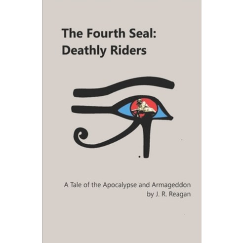 (영문도서) The Fourth Seal: Deathly Riders: A Tale of the Apocalypse and Armageddon Paperback, Independently Published, English, 9798674063469