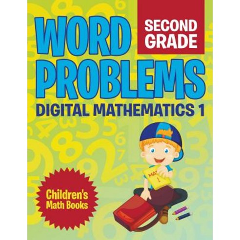 Word Problems Second Grade: Digital Mathematics 1 - Children''s Math Books Paperback, Baby Professor, English, 9781682806227