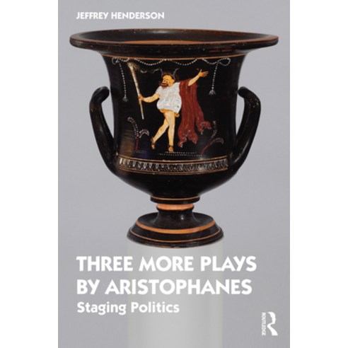 (영문도서) Three More Plays by Aristophanes: Staging Politics Hardcover, Routledge, English, 9780367747626