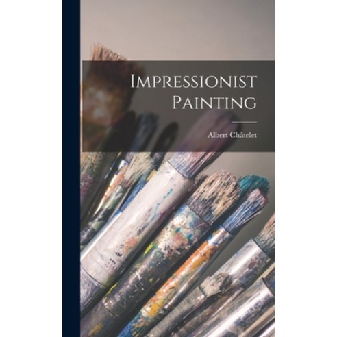 (영문도서) Impressionist Painting Hardcover, Hassell Street Press, English, 9781013322990