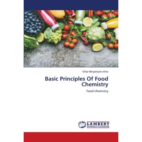 Basic Principles Of Food Chemistry Paperback, LAP Lambert Academic Publis..., English, 9786200269706