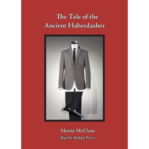 (영문도서) The Tale of the Ancient Haberdasher Paperback, Myrtle Hedge Press, English, 9781732997042