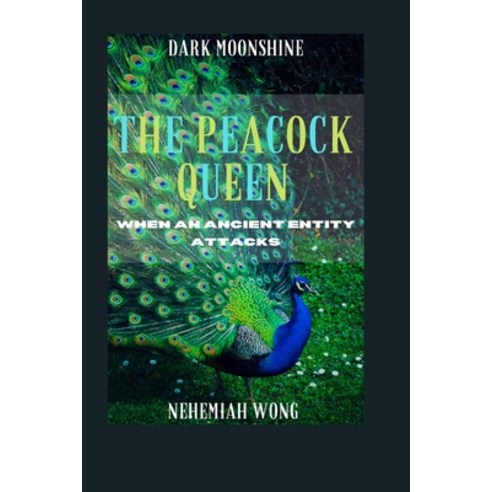 The Peacock Queen: When an Ancient Entity Attacks Paperback, Independently Published, English, 9798565163858