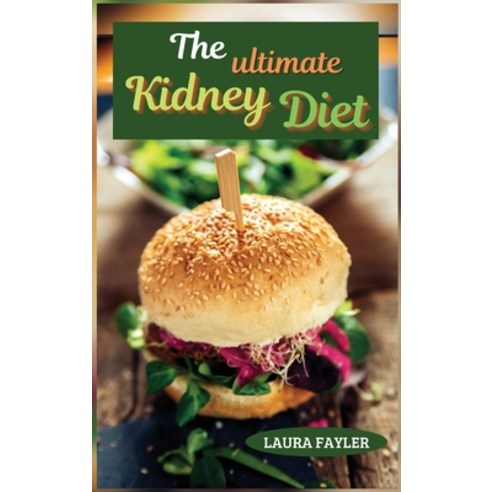 (영문도서) The ultimate kidney diet: Repair your kidneys naturally and prepare delicious dishes Hardcover, Cris Chole Publishing, English, 9781803351261