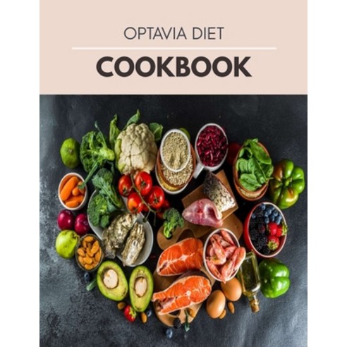 Optavia Diet Cookbook: Easy and Delicious for Weight Loss Fast Healthy Living Reset your Metabolis... Paperback, Independently Published