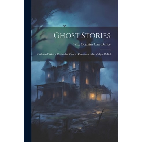 (영문도서) Ghost Stories: Collected With a Particular View to Counteract the Vulgar Relief Paperback, Legare Street Press, English, 9781021964649