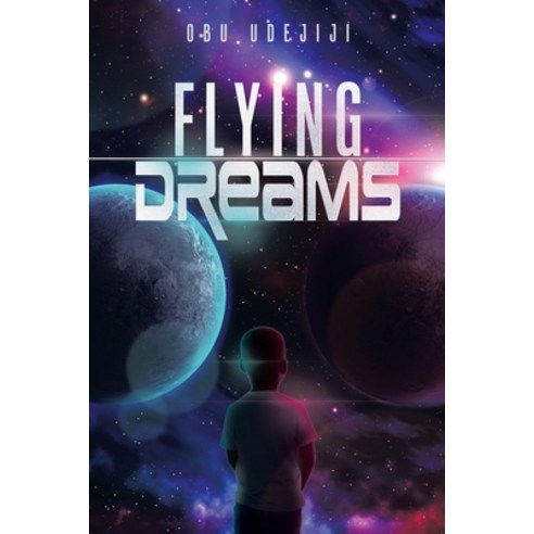 (영문도서) Flying Dreams Paperback, Authorhouse, English, 9781665570237
