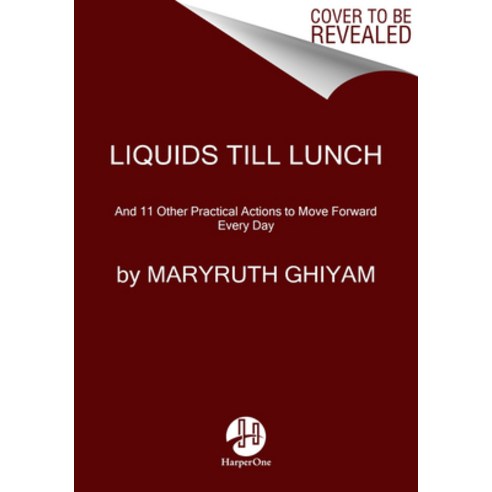 Liquids Till Lunch: And 11 Other Practical Actions to Move Forward Every Day Paperback, HarperOne, English, 9780063047853