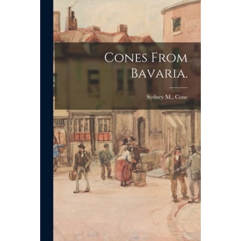 (영문도서) Cones From Bavaria. Paperback, Hassell Street Press, English, 9781014991898