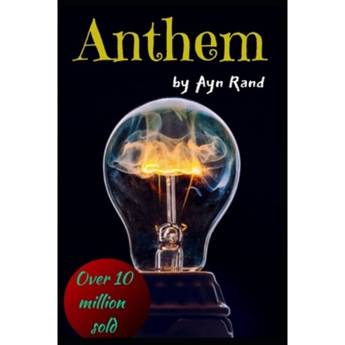 Anthem: by Ayn Rand Paperback, Independently Published