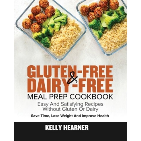 Gluten-Free & Dairy-Free Meal Prep Cookbook Paperback, Feed Kact, English, 9781953972507