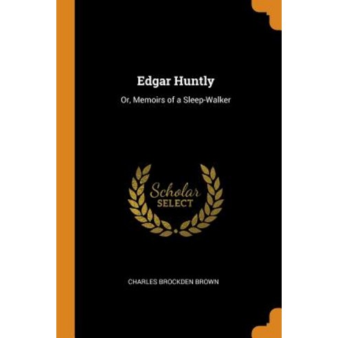 Edgar Huntly: Or Memoirs of a Sleep-Walker Paperback, Franklin Classics
