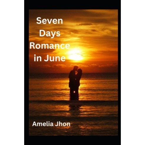 (영문도서) Seven days Romance in June: Romantic story Paperback, Independently Published, English, 9798354625628