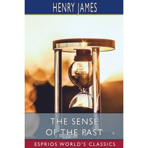 (영문도서) The Sense of the Past (Esprios Classics) Paperback, Blurb, English, 9781006798986
