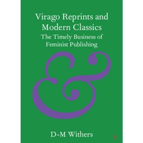 (영문도서) Virago Reprints and Modern Classics: The Timely Business of Feminist Publishing Paperback, Cambridge University Press, English, 9781108813358