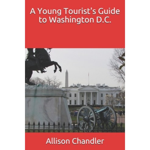 A Young Tourist''s Guide to Washington D.C. Paperback, Independently Published