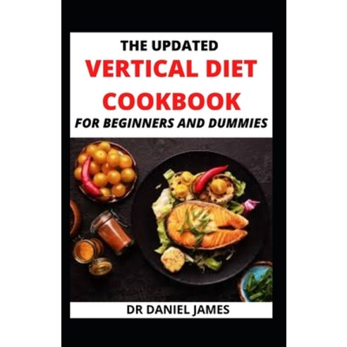 (영문도서) The Updated Vertical Diet CookBook: For Beginners and Dummies Paperback, Independently Published, English, 9798523483585