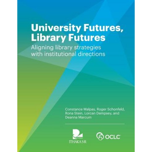 (영문도서) University Futures Library Futures: Aligning library strategies with institutional directions Paperback, OCLC, English, 9781556530760