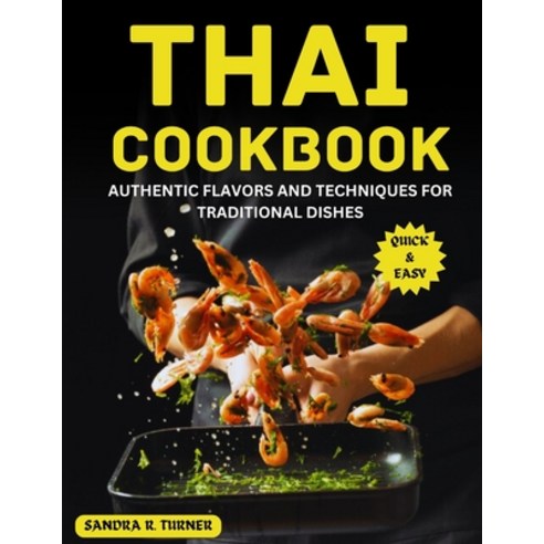 (영문도서) Thai Cookbook: Authentic Flavors and Techniques for Traditional Dishes Paperback, Independently Published, English, 9798323695249