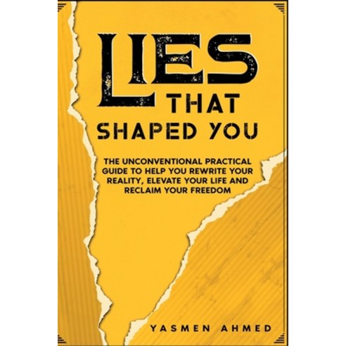(영문도서) Lies That Shaped You: The Unconventional Practical Guide to Help You Rewrite Your Reality El... Paperback, Inspire with Yas, English, 9781738504404