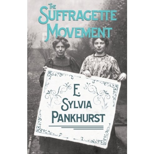The Suffragette Movement - An Intimate Account Of Persons And Ideals Paperback, Read Books, English, 9781446510438