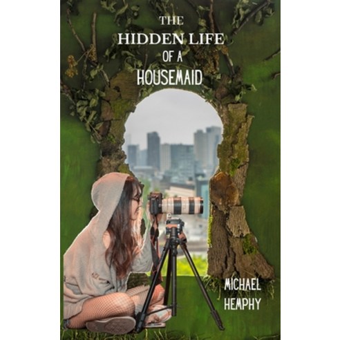 (영문도서) The Hidden Life of a Housemaid: Unseen And Unheard For Life of House Maid And Their Private Life Paperback, Independently Published, English, 9798378971817