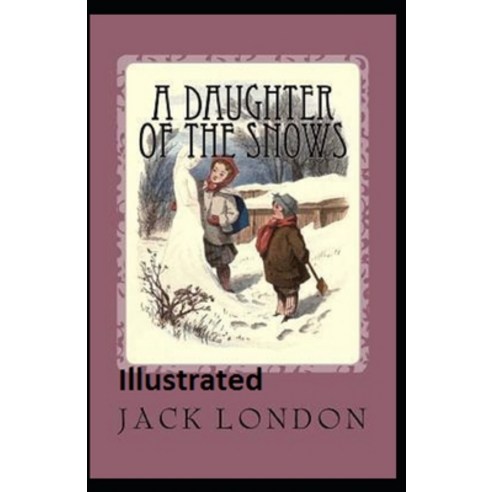 A Daughter of the Snows Illustrated Paperback, Independently Published, English, 9798698168980