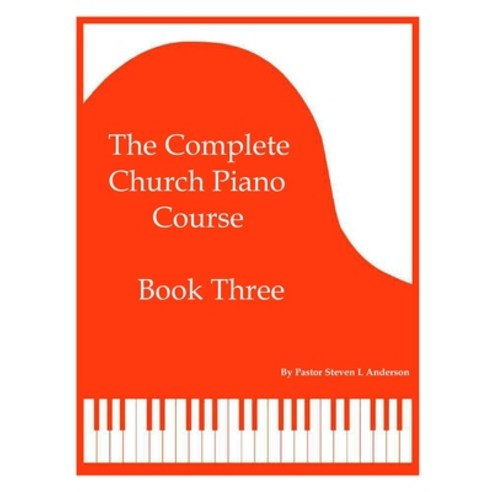 The Complete Church Piano Course - Book 3 Paperback, Independently Published, English, 9798741746080