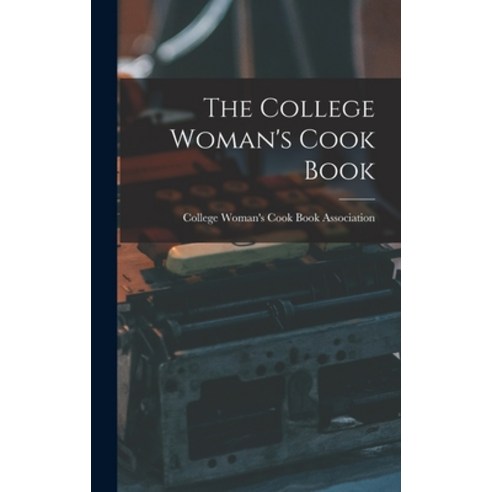 (영문도서) The College Woman''s Cook Book Hardcover, Legare Street Press, English, 9781018158112