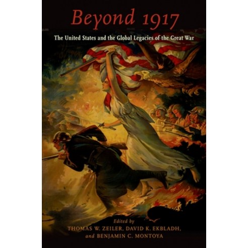 (영문도서) Beyond 1917: The United States and the Global Legacies of the Great War Paperback, Oxford University Press, USA, English, 9780190604011