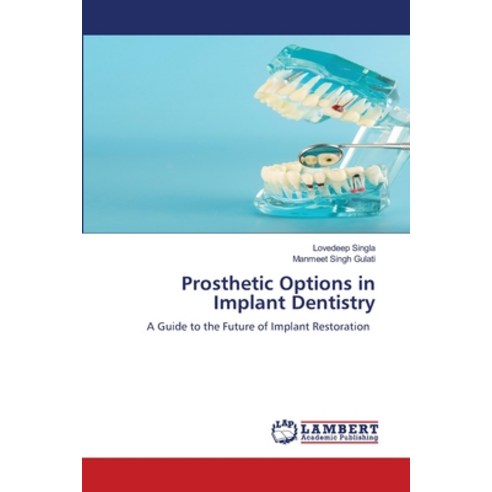(영문도서) Prosthetic Options in Implant Dentistry Paperback, LAP Lambert Academic Publis..., English, 9786207649952