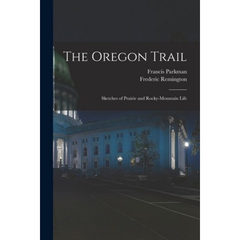 (영문도서) The Oregon Trail: Sketches of Prairie and Rocky-Mountain Life Paperback, Legare Street Press, English, 9781014880918