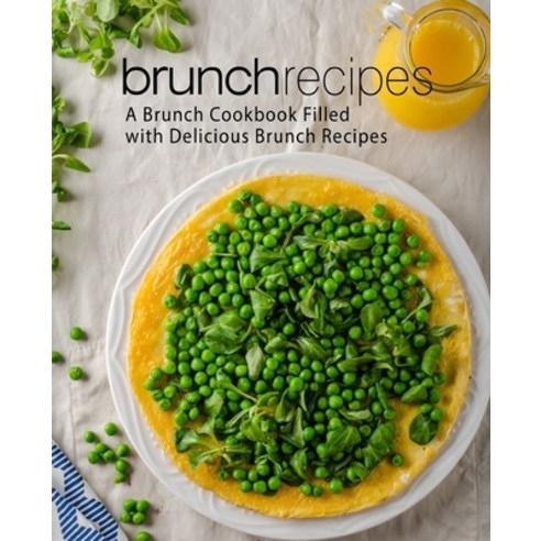 Brunch Recipes: A Brunch Cookbook Filled with Delicious Brunch Recipes Paperback, Createspace Independent Pub..., English, 9781545470893