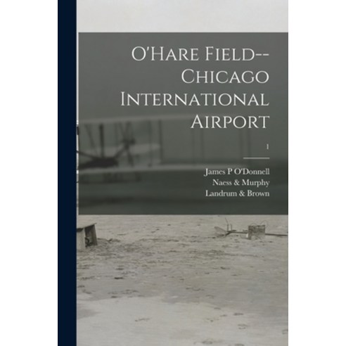 (영문도서) O''Hare Field--Chicago International Airport; 1 Paperback, Hassell Street Press, English, 9781015215528