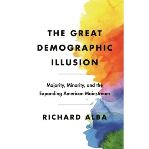 (영문도서) The Great Demographic Illusion: Majority Minority and the Expanding American Mainstream Paperback, Princeton University Press, English, 9780691206219