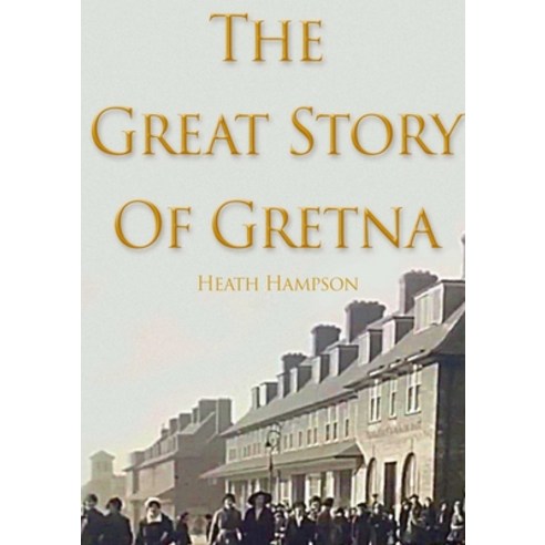 The Great Story of Gretna Paperback, Lulu Press, English, 9780244521004