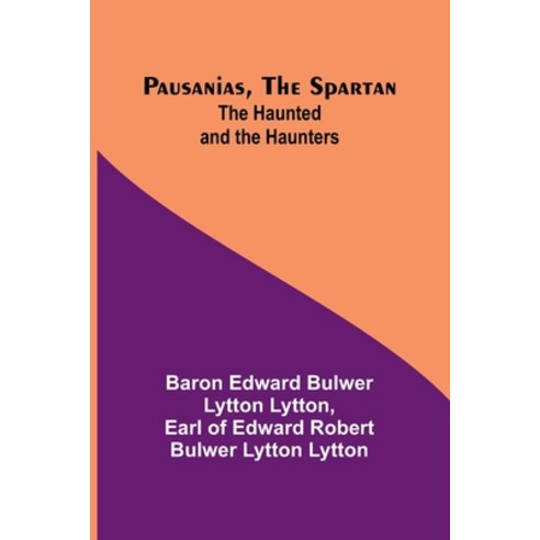 (영문도서) Pausanias the Spartan; The Haunted and the Haunters Paperback, Alpha Edition, English, 9789357398572