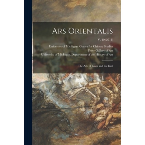 (영문도서) Ars Orientalis; the Arts of Islam and the East; v. 40 (2011) Paperback, Hassell Street Press, English, 9781014333186