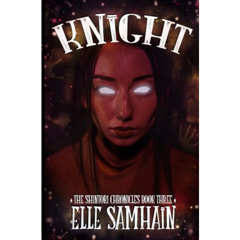 (영문도서) Knight: The Shintori Chronicles Book III Paperback, Elle Samhain, English, 9798989104703