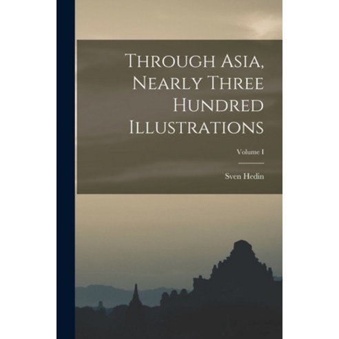 (영문도서) Through Asia Nearly Three Hundred Illustrations; Volume I Paperback, Legare Street Press, English, 9781015974166