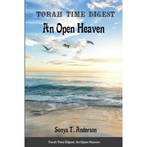 Torah Time Digest: An Open Heaven Paperback, Lulu.com, English, 9781716459993