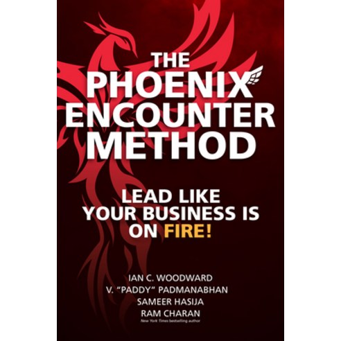 The Phoenix Encounter Method: Lead Like Your Business Is on Fire! Hardcover, McGraw-Hill Education