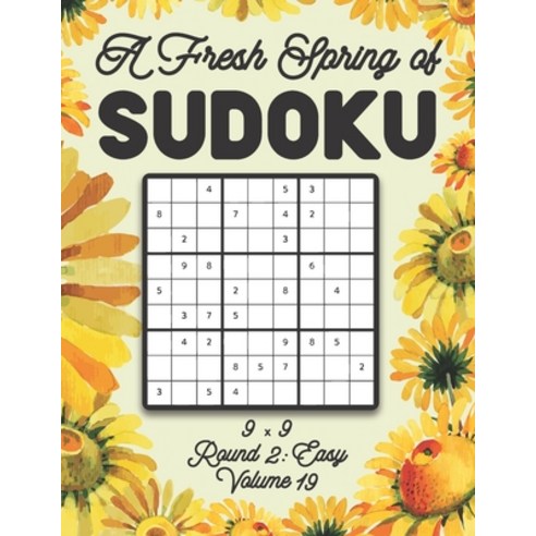 A Fresh Spring of Sudoku 9 x 9 Round 2: Easy Volume 19: Sudoku for Relaxation Spring Time Puzzle Gam... Paperback, Independently Published, English, 9798595935456